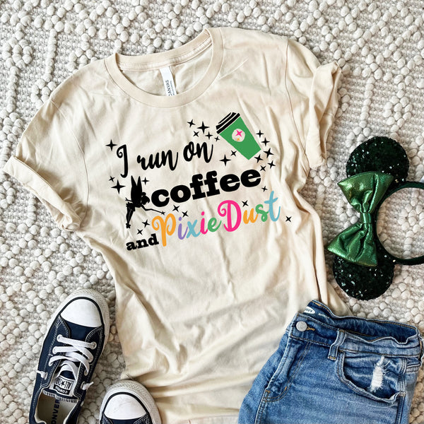 Coffee and Pixie Dust T-shirt Tinkerbell Disney I Run on Coffee and Pixie Dust Unisex T-Shirt