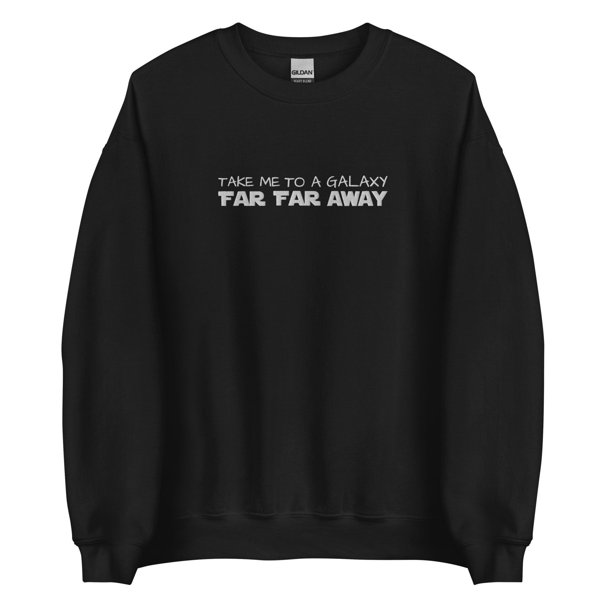 Star Wars Far Far Away Disney EMBROIDERED Sweatshirt Take me to a Galaxy Far Far Away Star Wars Embroidered Sweatshirt