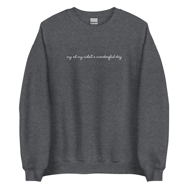 My Oh My What a Wonderful Day Disney EMBROIDERED Sweatshirt Zip a Dee Doo Dah Disney Embroidered Unisex Sweatshirt
