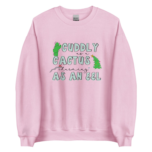 Cuddly as a Cactus Charming as an eel Christmas Sweater Unisex Sweatshirt