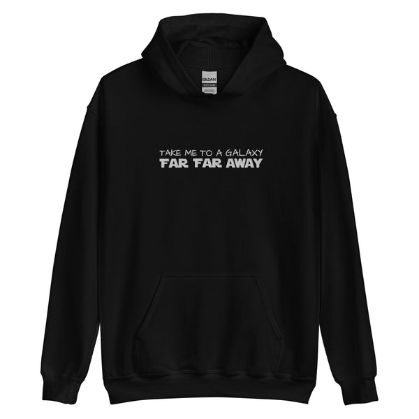 Star Wars Far Far Away Disney EMBROIDERED Hoodie Sweatshirt Take me to a Galaxy Far Far Away Star Wars Embroidered Hoodie