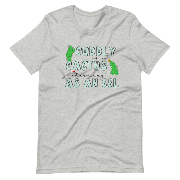 Cuddly as a Cactus Charming as an eel Christmas Unisex t-shirt