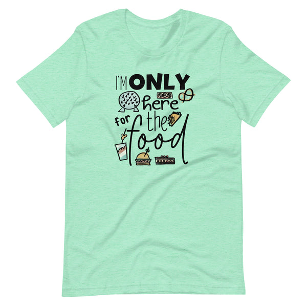 Epcot Food and Wine Shirt, I'm Only Here for the Food, Disney Shirt Food and Wine Festival Unisex T-Shirt