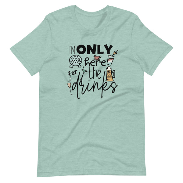Epcot Food and Wine Shirt, I'm Only Here for the Drinks, Disney Shirt Food and Wine Festival Unisex T-Shirt