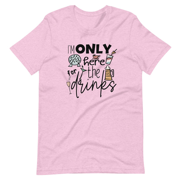 Epcot Food and Wine Shirt, I'm Only Here for the Drinks, Disney Shirt Food and Wine Festival Unisex T-Shirt