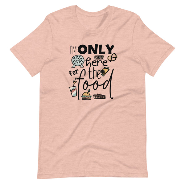 Epcot Food and Wine Shirt, I'm Only Here for the Food, Disney Shirt Food and Wine Festival Unisex T-Shirt