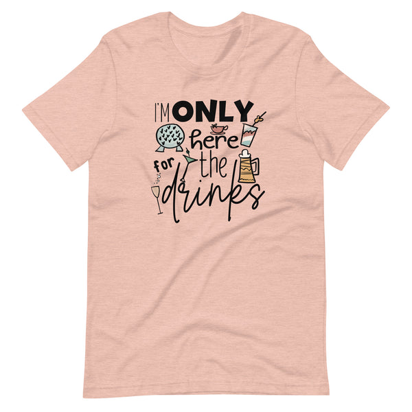 Epcot Food and Wine Shirt, I'm Only Here for the Drinks, Disney Shirt Food and Wine Festival Unisex T-Shirt