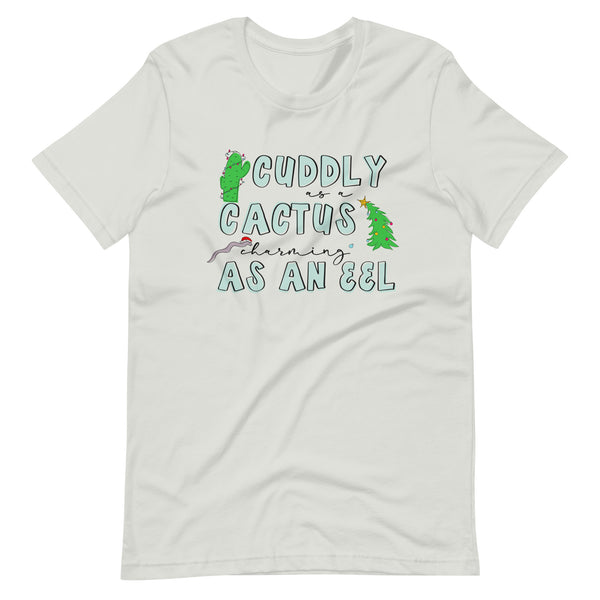 Cuddly as a Cactus Charming as an eel Christmas Unisex t-shirt