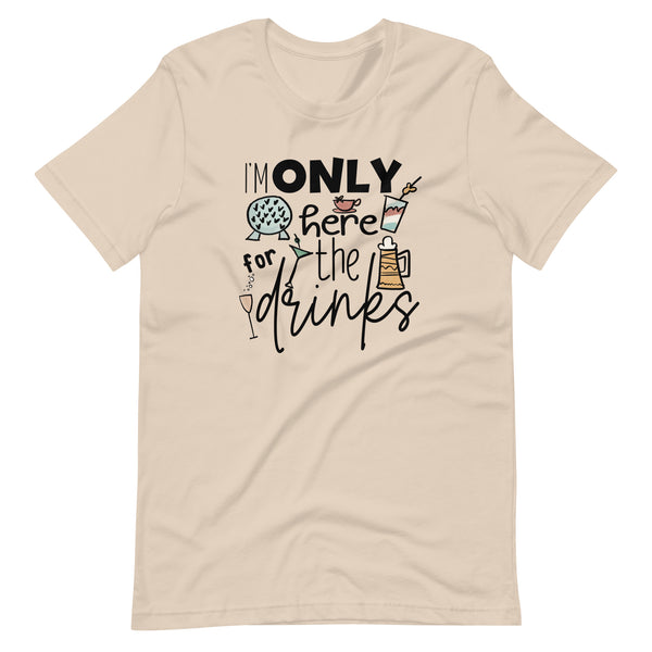 Epcot Food and Wine Shirt, I'm Only Here for the Drinks, Disney Shirt Food and Wine Festival Unisex T-Shirt