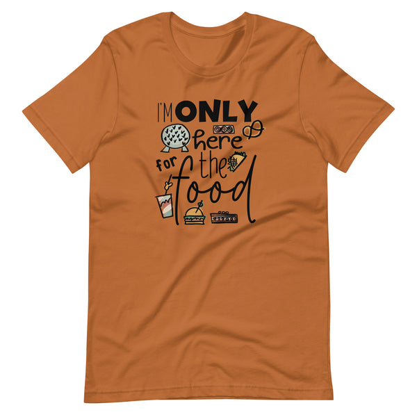Epcot Food and Wine Shirt, I'm Only Here for the Food, Disney Shirt Food and Wine Festival Unisex T-Shirt