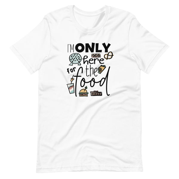 Epcot Food and Wine Shirt, I'm Only Here for the Food, Disney Shirt Food and Wine Festival Unisex T-Shirt