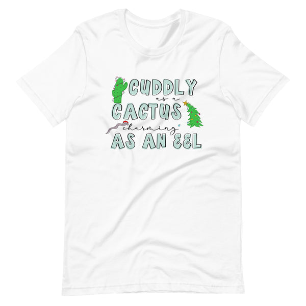 Cuddly as a Cactus Charming as an eel Christmas Unisex t-shirt
