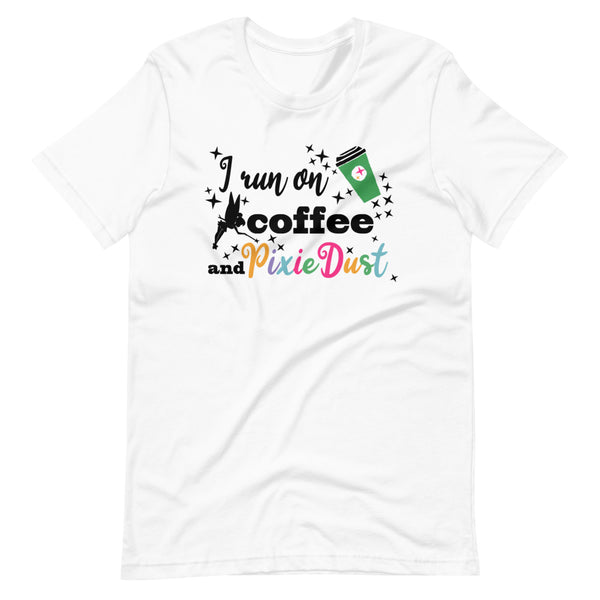 Coffee and Pixie Dust T-shirt Tinkerbell Disney I Run on Coffee and Pixie Dust Unisex T-Shirt