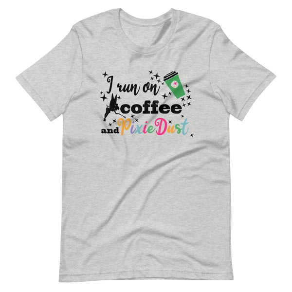 Coffee and Pixie Dust T-shirt Tinkerbell Disney I Run on Coffee and Pixie Dust Unisex T-Shirt