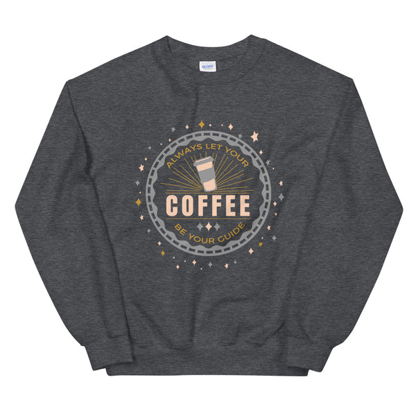 Disney Coffee Sweatshirt Pinocchio Disney Quote Always Let Your Coffee Be Your Guide