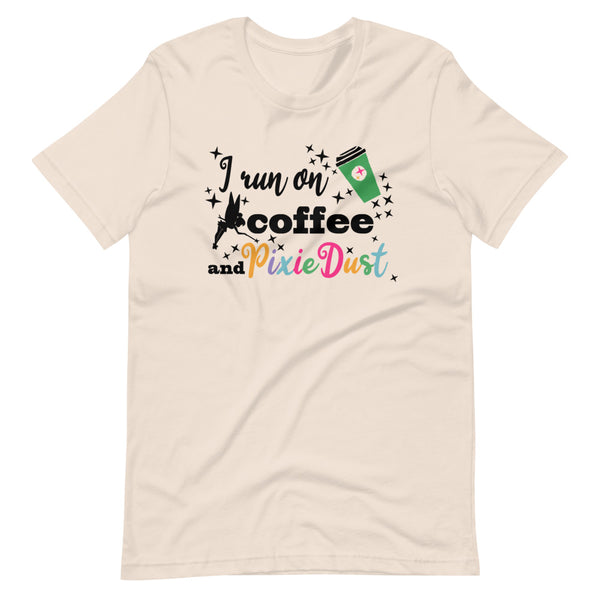 Coffee and Pixie Dust T-shirt Tinkerbell Disney I Run on Coffee and Pixie Dust Unisex T-Shirt