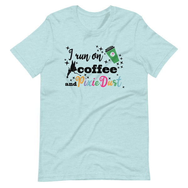 Coffee and Pixie Dust T-shirt Tinkerbell Disney I Run on Coffee and Pixie Dust Unisex T-Shirt