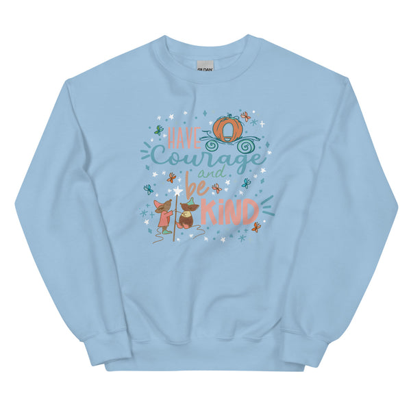 Cinderella Courage Sweatshirt Have Courage and Be Kind Disney Unisex Sweatshirt