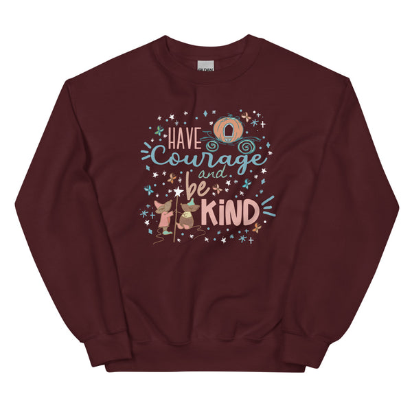 Cinderella Courage Sweatshirt Have Courage and Be Kind Disney Unisex Sweatshirt