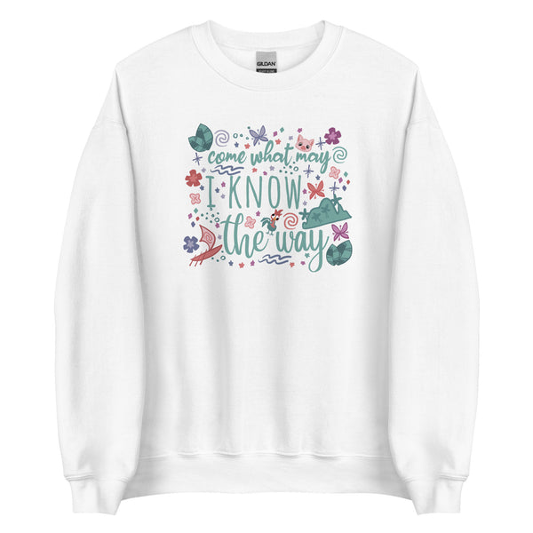 Moana Come What May Sweatshirt I Know the Way Disney Princess Moana Unisex Sweatshirt