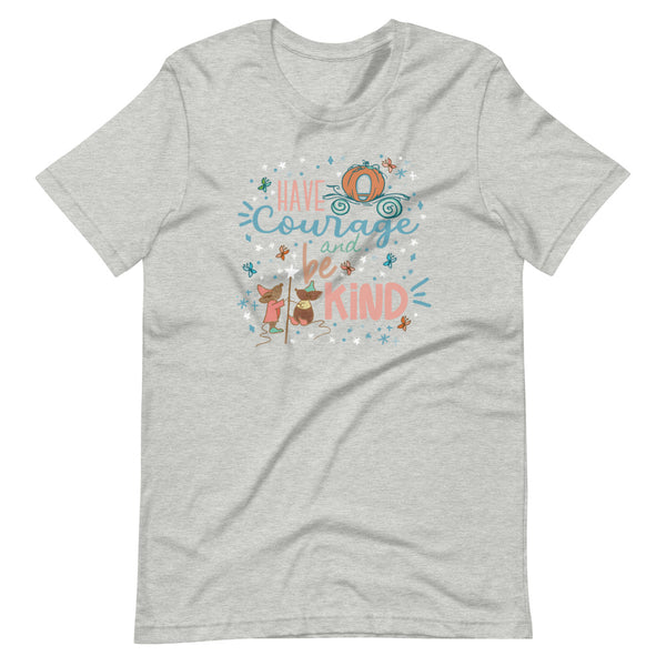 Cinderella Courage T-Shirt Have Courage and Be Kind Disney Unisex T-Shirt