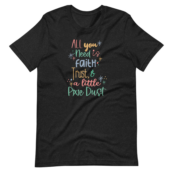Faith Trust and Pixie Dust T-Shirt Disney Peter Pan Quote T-Shirt