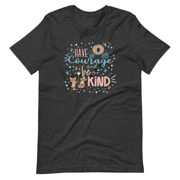 Cinderella Courage T-Shirt Have Courage and Be Kind Disney Unisex T-Shirt