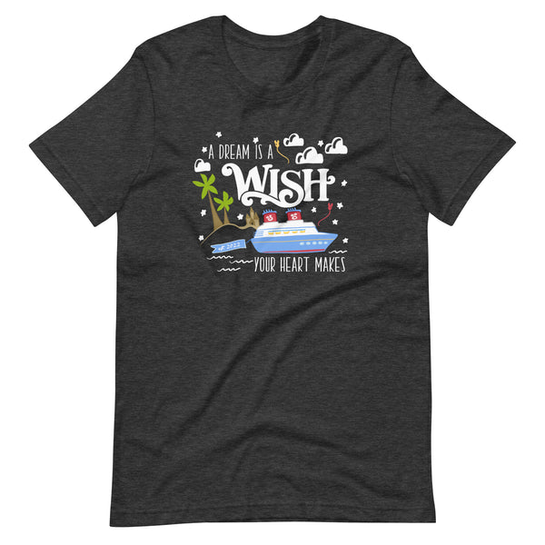 Disney Wish T-Shirt Disney Cruise A Dream is a Wish Your Heart Makes Wish Cruise T-Shirt
