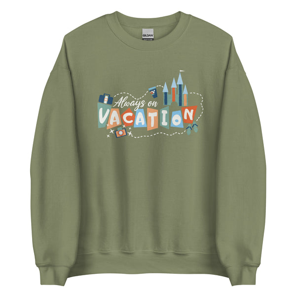 Always on Vacation Sweatshirt Disney Parks Travel Sweatshirt