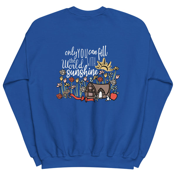 Snow White Sweatshirt Princess Shirt Only You Can Fill the World with Sunshine Disney Unisex Sweatshirt