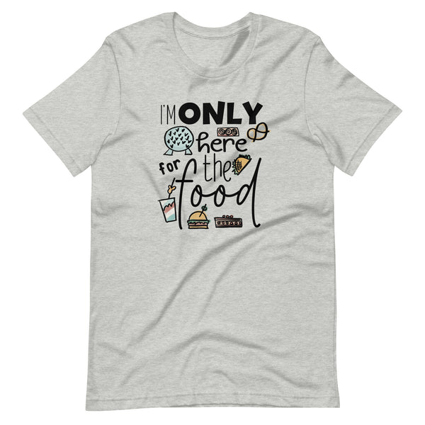 Epcot Food and Wine Shirt, I'm Only Here for the Food, Disney Shirt Food and Wine Festival Unisex T-Shirt