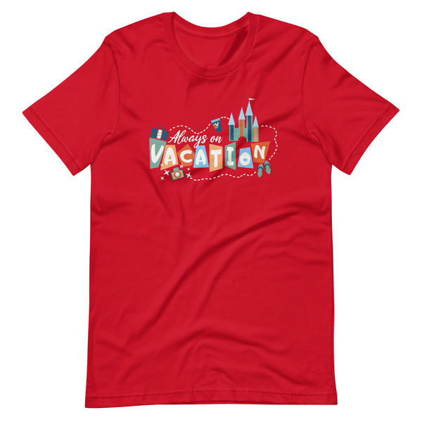 Always on Vacation T-Shirt Disney Parks Travel T-Shirt