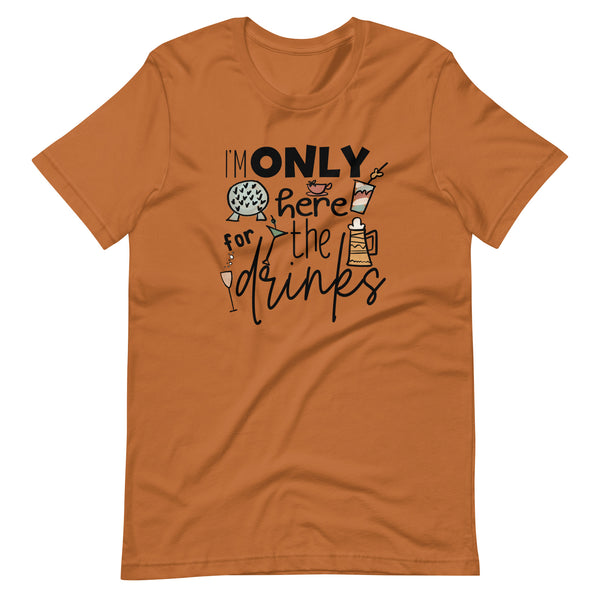 Epcot Food and Wine Shirt, I'm Only Here for the Drinks, Disney Shirt Food and Wine Festival Unisex T-Shirt