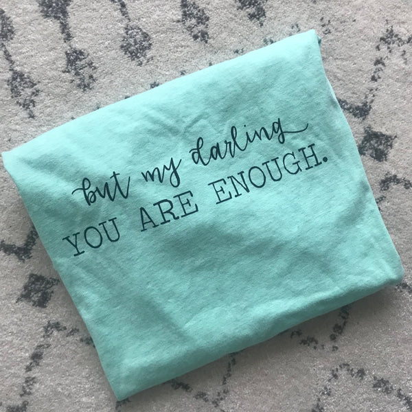 My darling You Are Enough READY TO SHIP Mental Health Self Love T-Shirt- 2XL