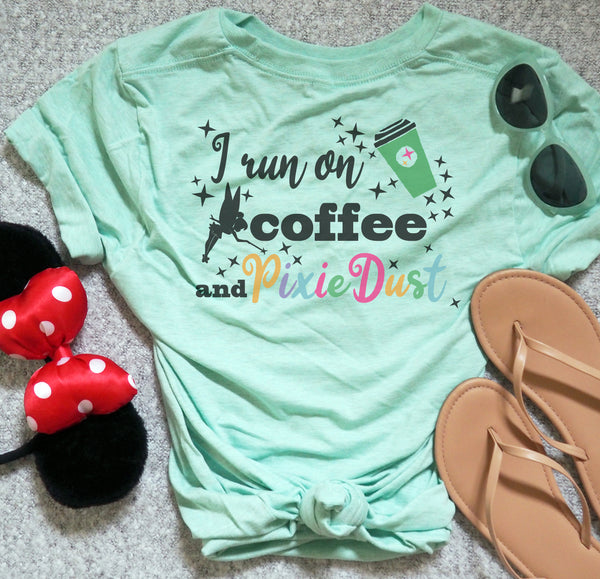 Coffee and Pixie Dust T-shirt Tinkerbell Disney I Run on Coffee and Pixie Dust Unisex T-Shirt
