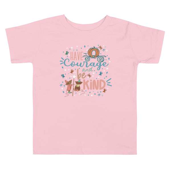 Cinderella Courage Toddler T-shirt Have Courage and Be Kind Disney Toddler Shirt