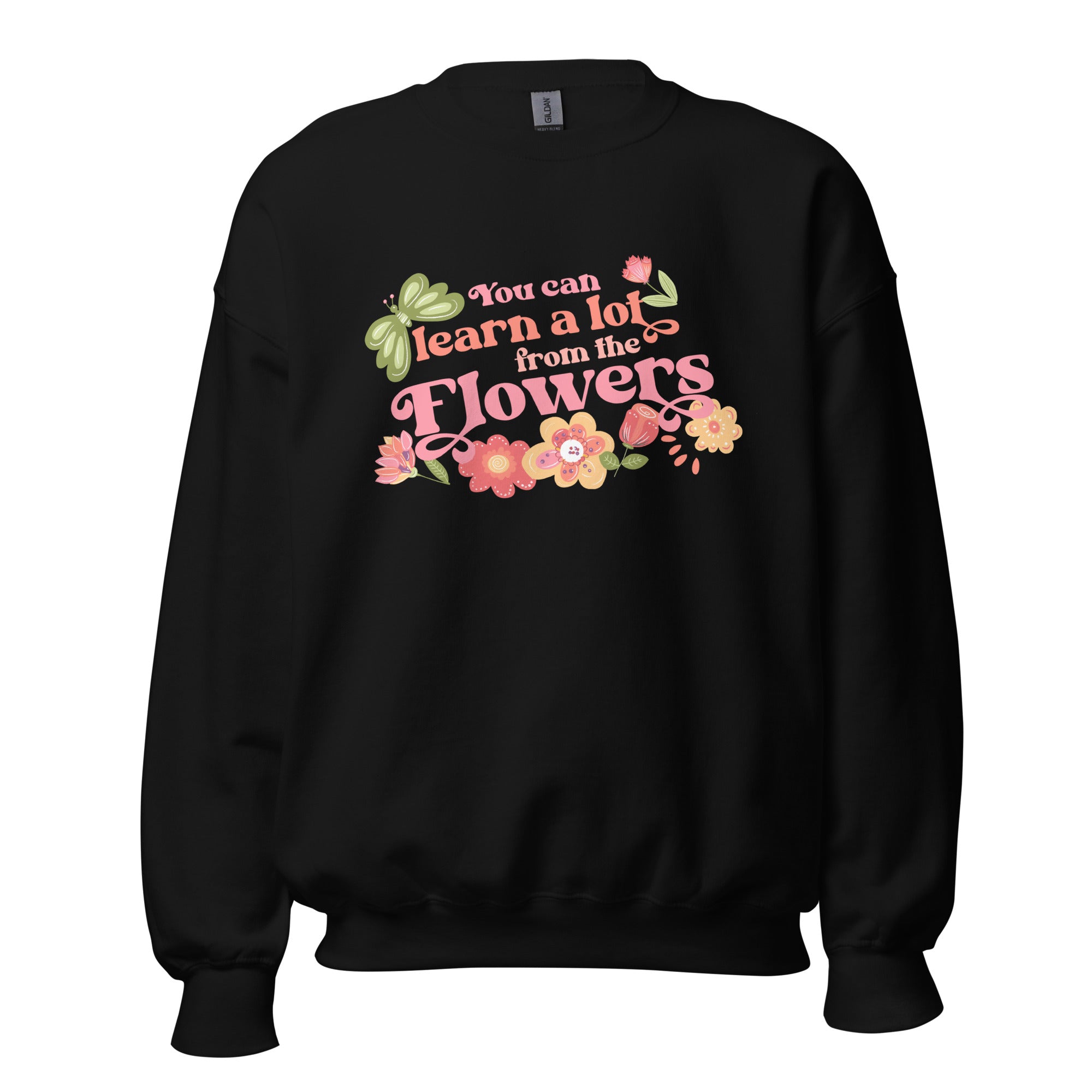 Disney Flower and Garden Sweater You can learn a lot from the Flowers Unisex Sweatshirt