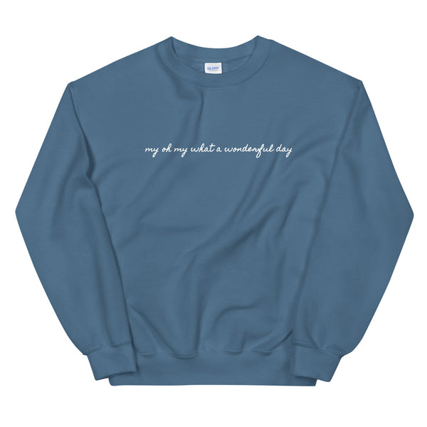 My Oh My What a Wonderful Day Sweater Unisex Sweatshirt