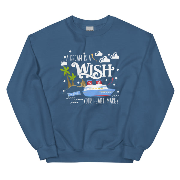 Disney Wish Sweatshirt Disney Cruise A Dream is a Wish Your Heart Makes Wish Cruise Unisex Sweatshirt