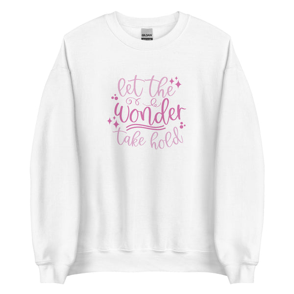 Happily Ever After Disney Sweater Let the Wonder Take Hold Disney Shirt Unisex Sweatshirt