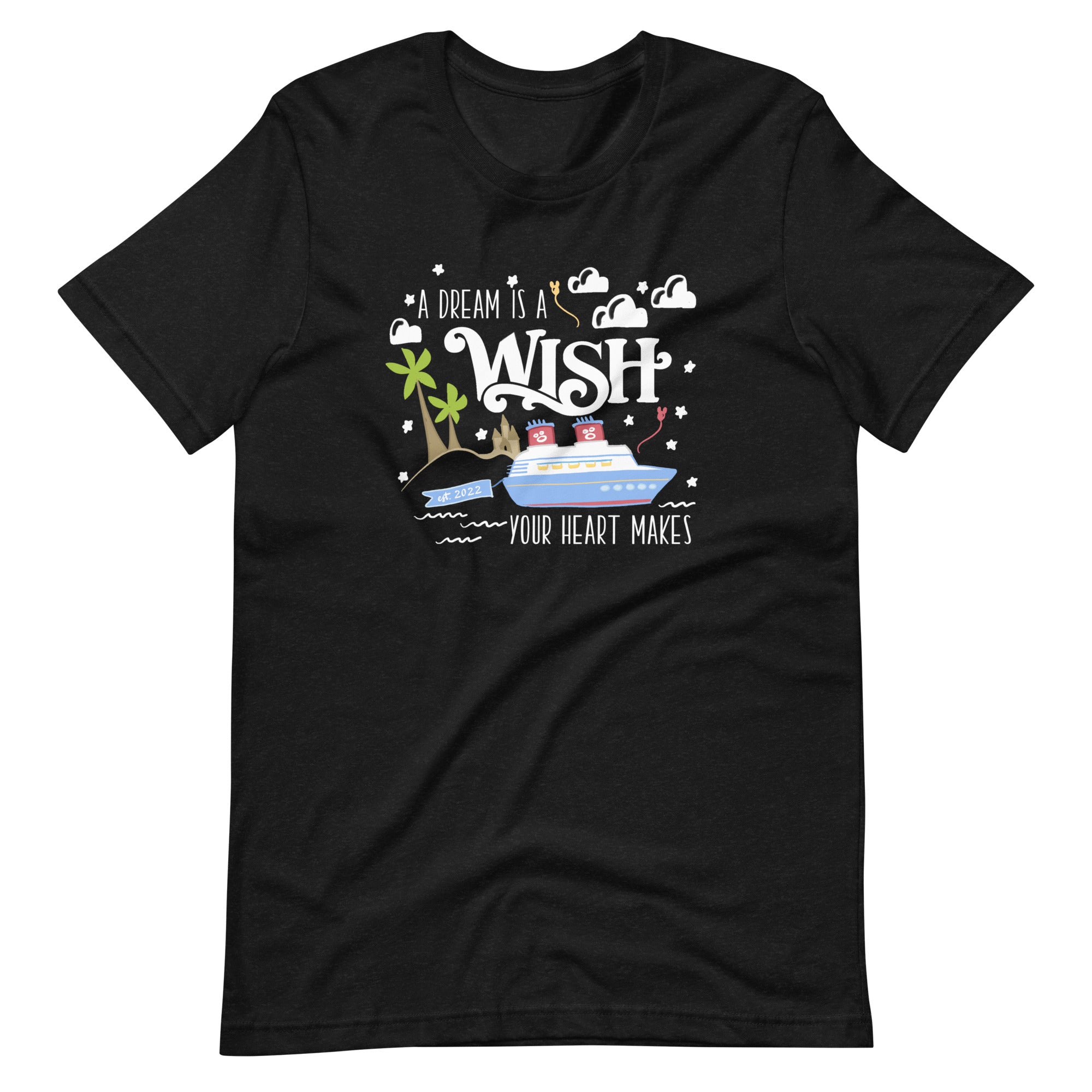 Disney Wish T-Shirt Disney Cruise A Dream Is A Wish Your Heart Makes Wish Cruise T-Shirt Black Heather / M