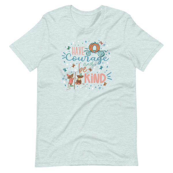 Cinderella Courage T-Shirt Have Courage and Be Kind Disney Unisex T-Shirt