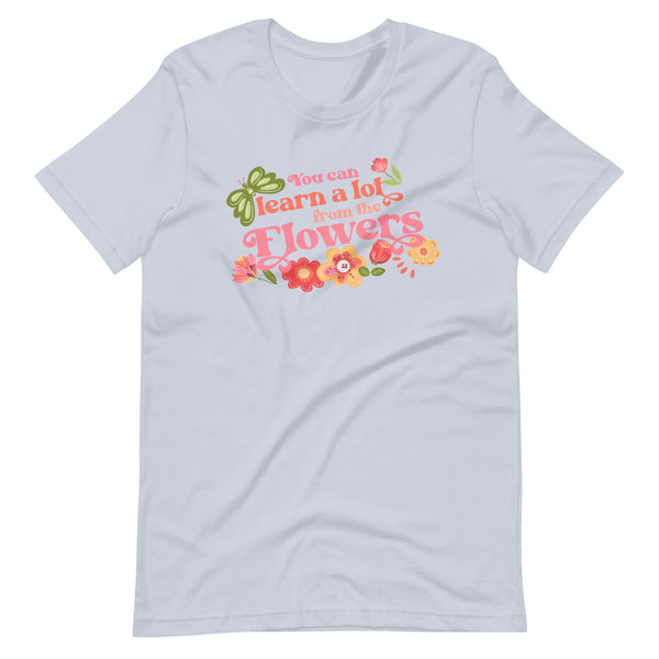 Disney Flower and Garden You can learn a lot from the Flowers Unisex t-shirt