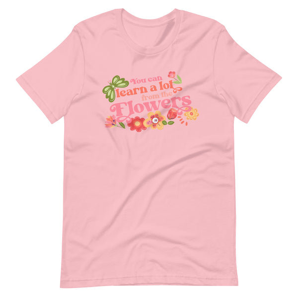 Disney Flower and Garden You can learn a lot from the Flowers Unisex t-shirt
